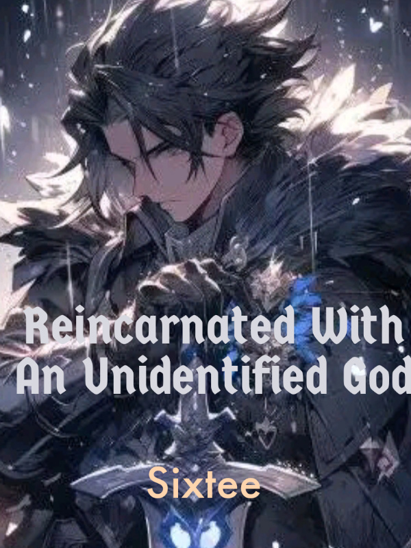 Reincarnated With An Unidentified God