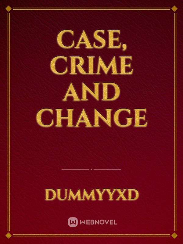 Case, Crime and Change