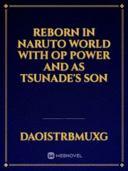 reborn in Naruto world with op power and as tsunade's son Book