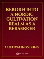 Reborn Into A Nordic Cultivation Realm As A Berserker Book