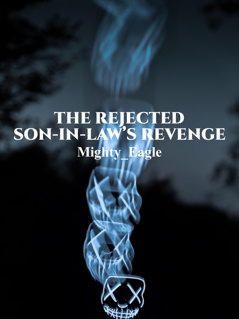 The Rejected Son In Law S Revenge Novel Read Free Webnovel