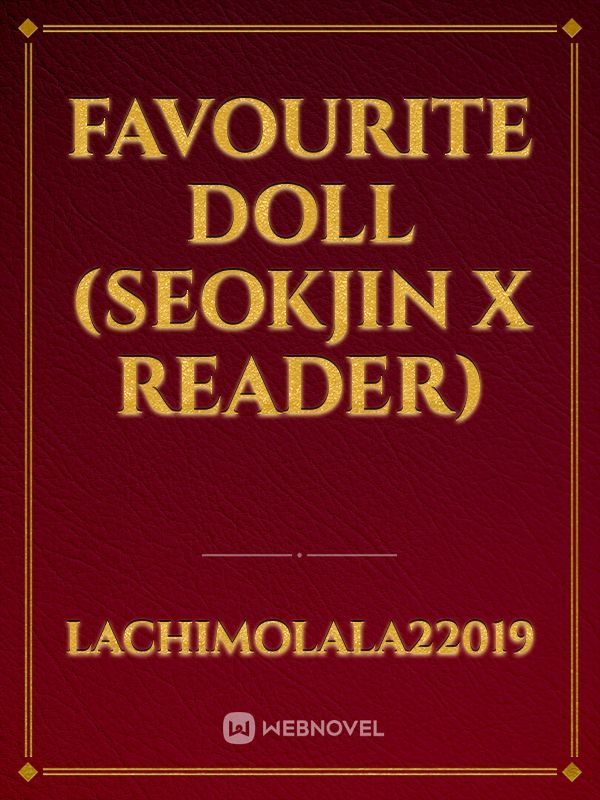 Favourite Doll (seokjin x reader)