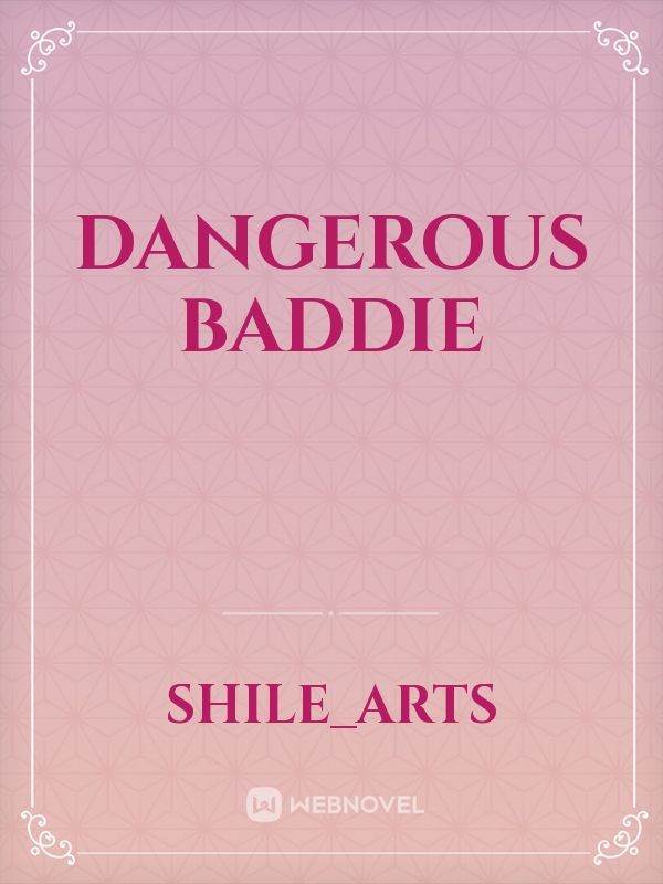 Dangerous Baddie