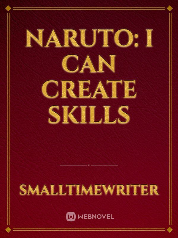 Naruto: I Can Create Skills