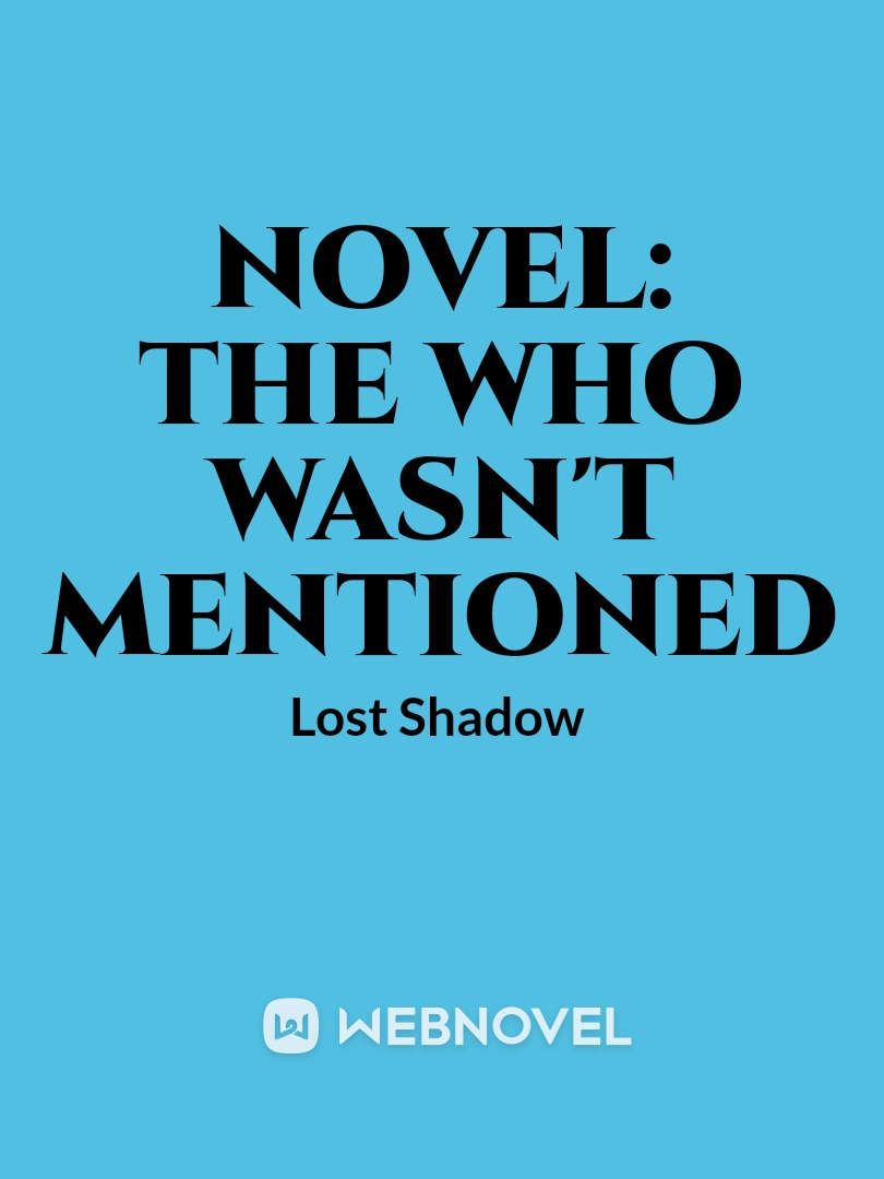 NOVEL: THE WHO WASN'T MENTIONED