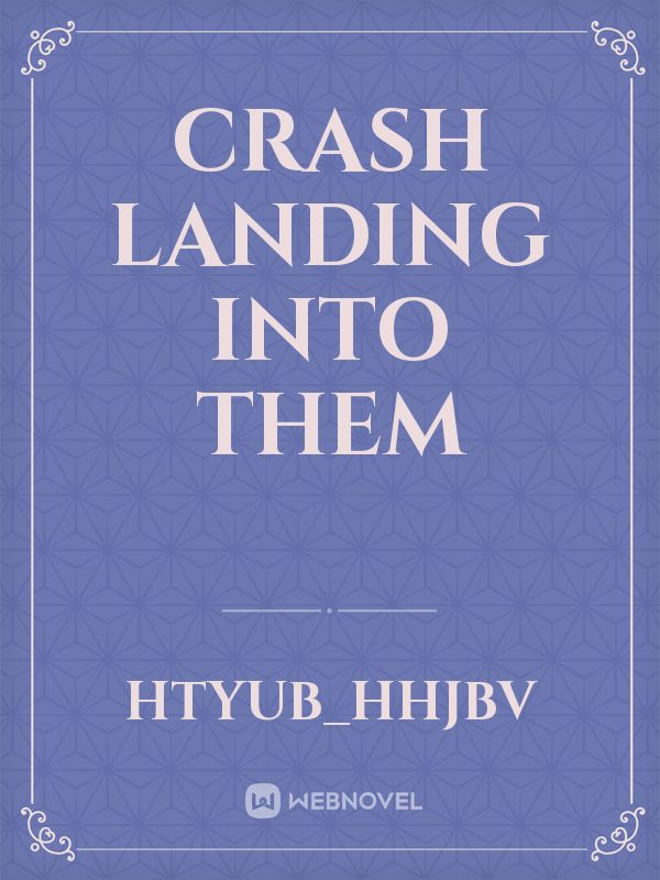 Crash Landing Into Them Book
