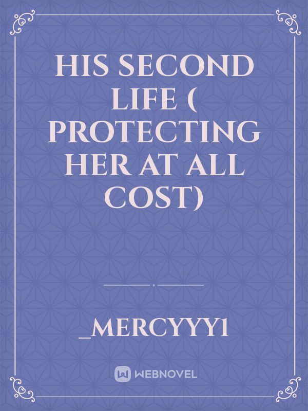 His second life ( protecting her at all cost) Book