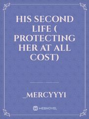 His second life ( protecting her at all cost) Book