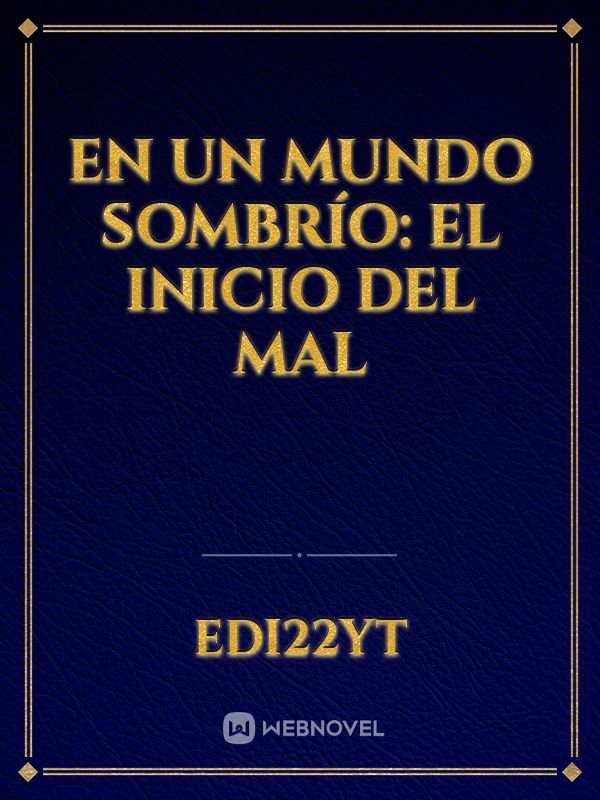 En Un Mundo Sombrío: El Inicio Del Mal