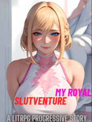 My Royal Slutventure: A LITRPG Progressive story Book