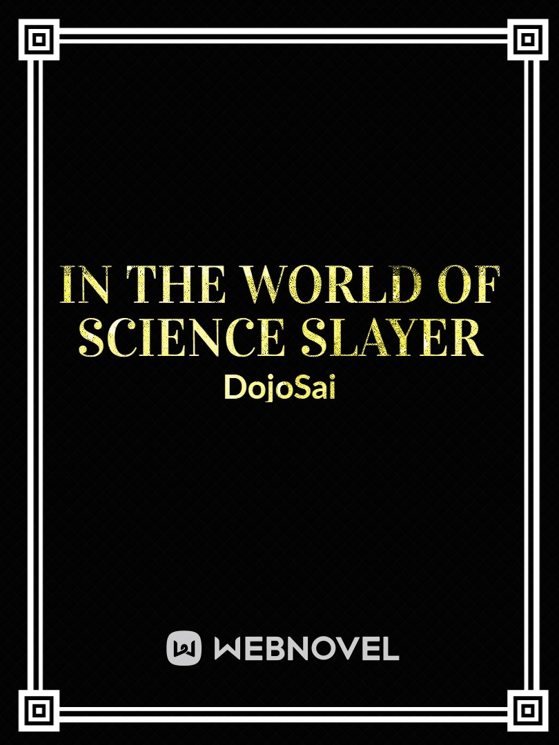 In The World Of SCIENCE SLAYER