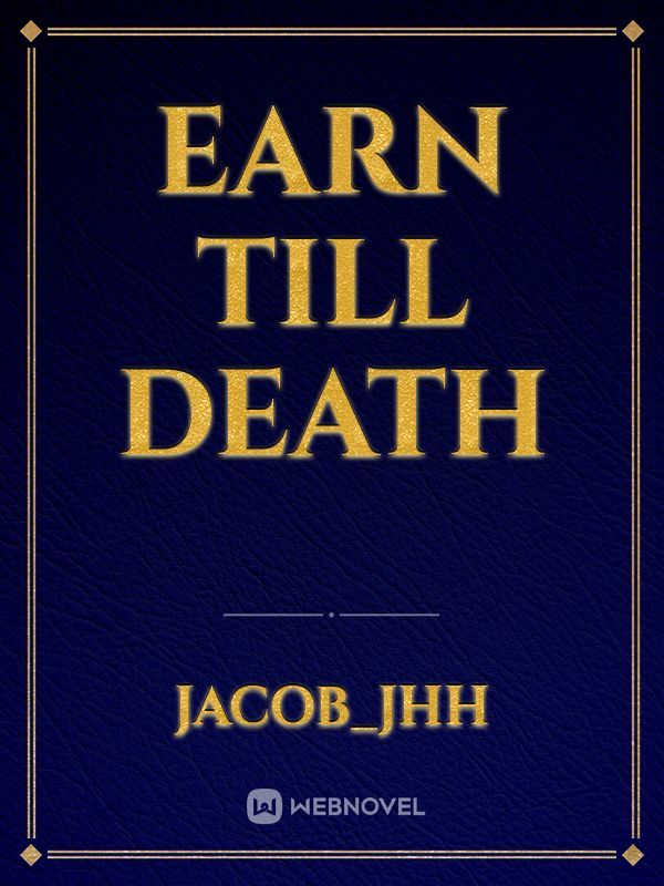 earn till death
