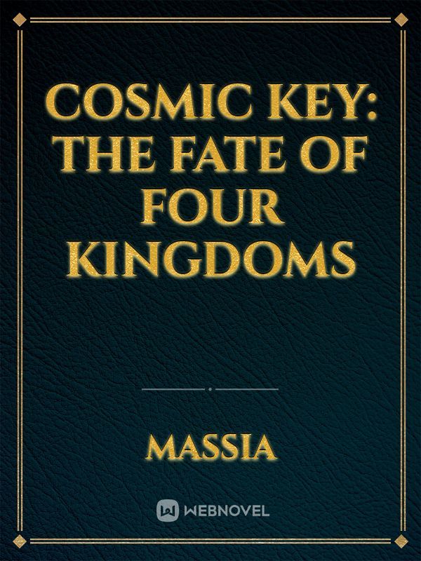 Cosmic Key: The Fate of Four Kingdoms