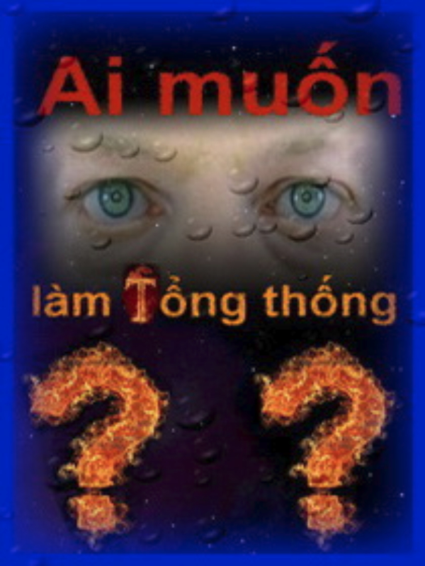 Ai muốn làm Tổng thống?