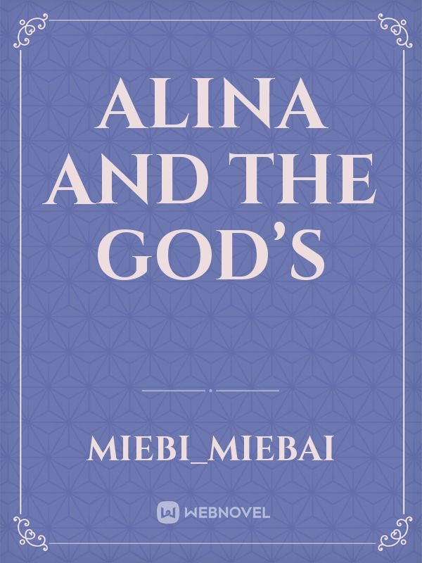 Alina and The God’s