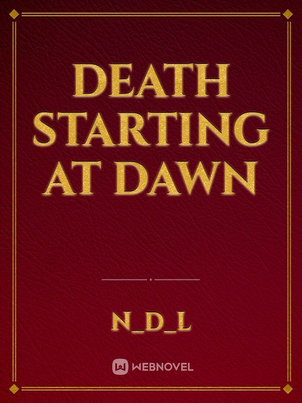 Death Starting At Dawn