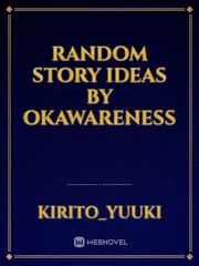 Random Story Ideas by OKAWARENESS Book