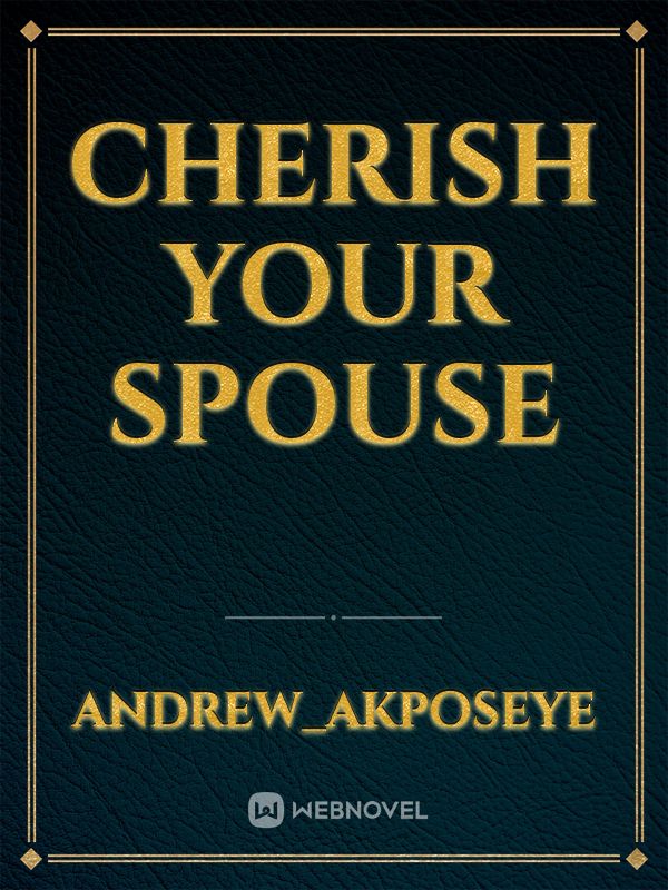 CHERISH YOUR SPOUSE