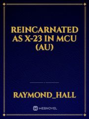 REINCARNATED AS X-23 in MCU (AU) Book