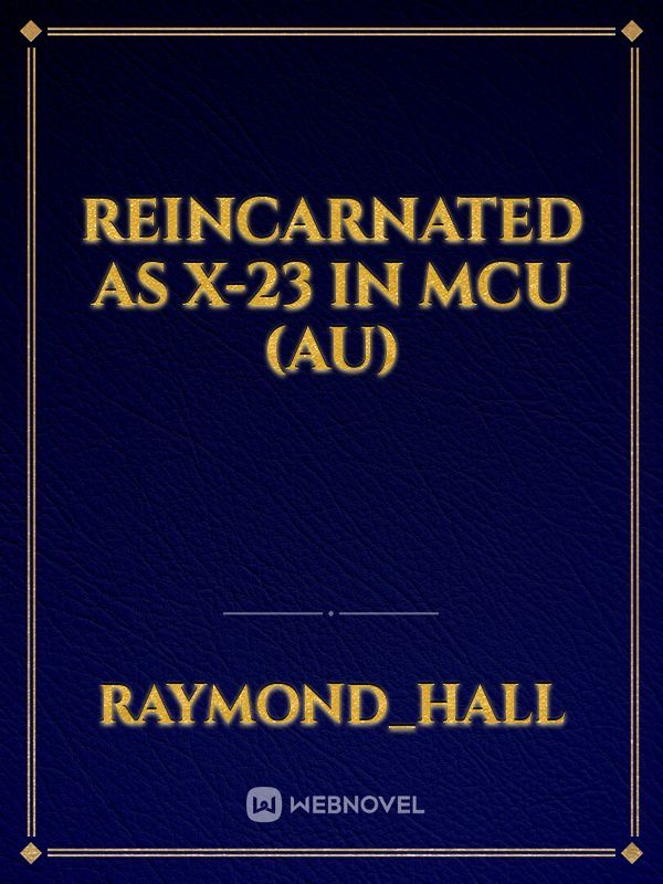 REINCARNATED AS X-23 in MCU (AU) Book