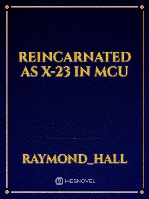 REINCARNATED AS X-23 in MCU