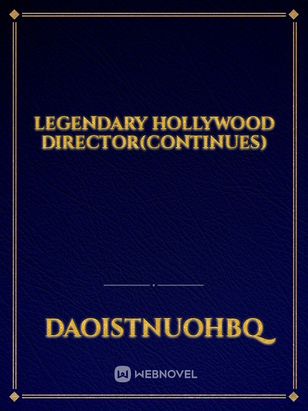 Legendary Hollywood Director(continues)