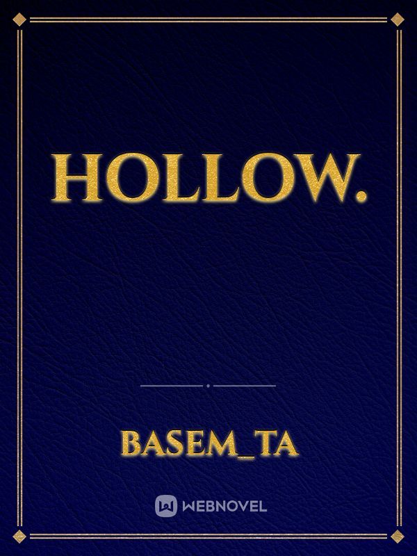 Hollow.