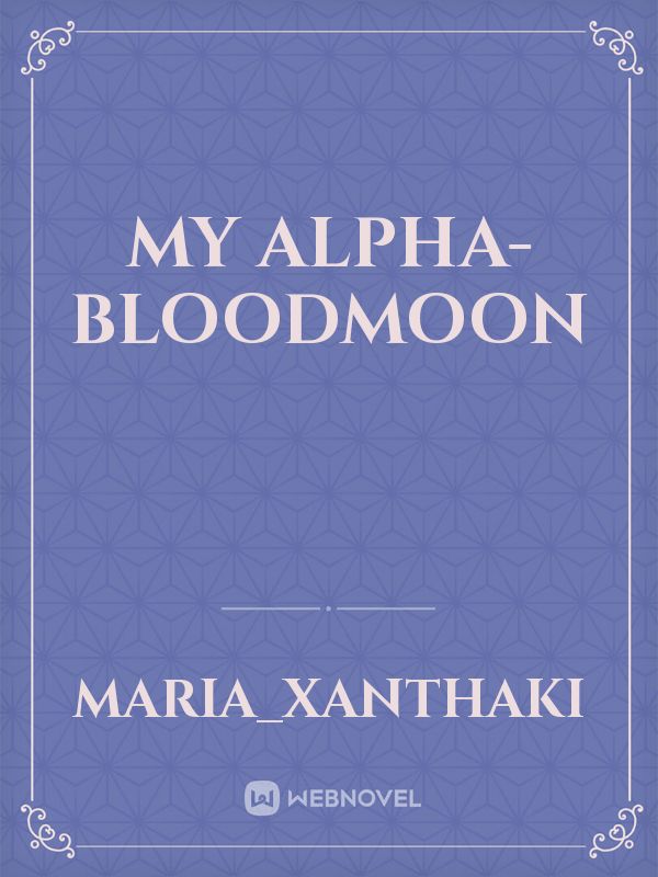 My Alpha-BloodMoon Book