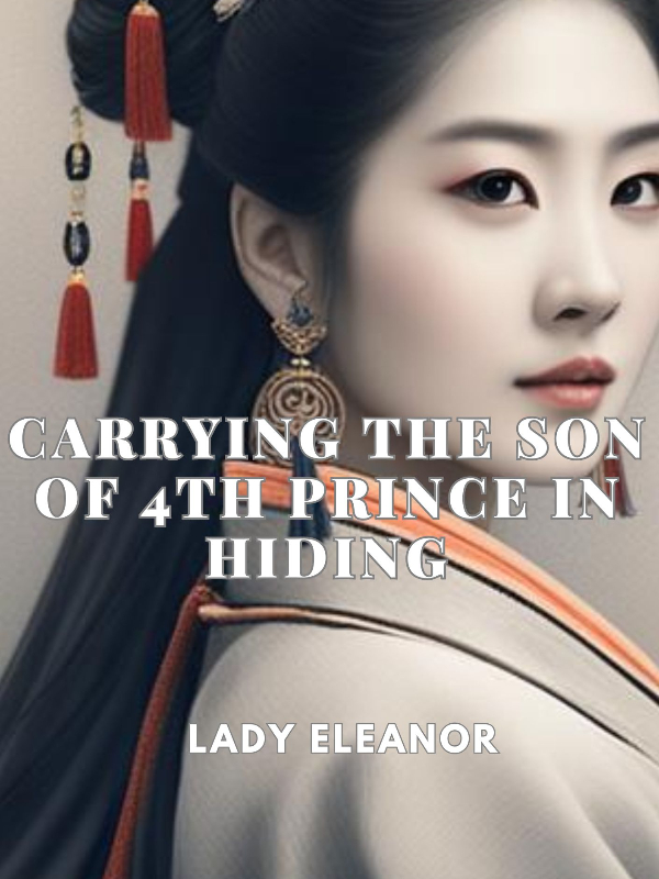 CARRYING THE SON OF 4TH PRINCE IN HIDING VOL 1