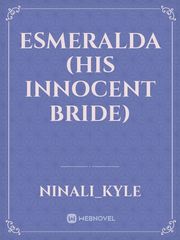 Esmeralda (His Innocent Bride) Book