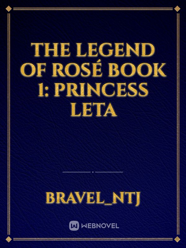 The Legend of Rosé Book 1: Princess Leta Book