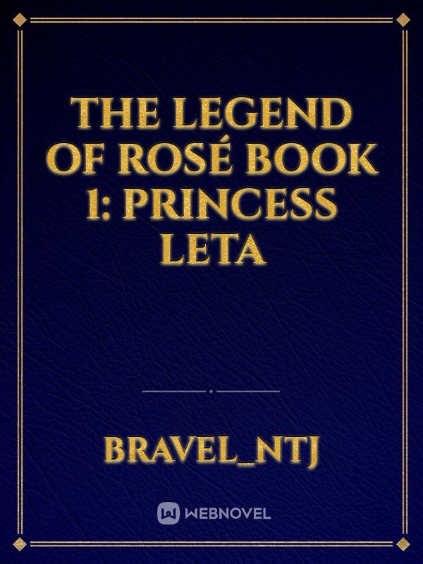 The Legend of Rosé Book 1: Princess Leta