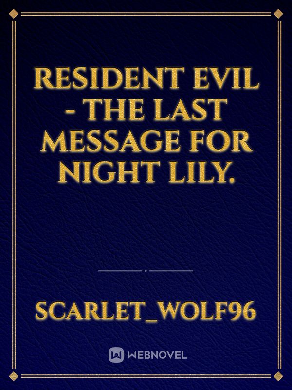 Resident evil - The last message for night lily. Book