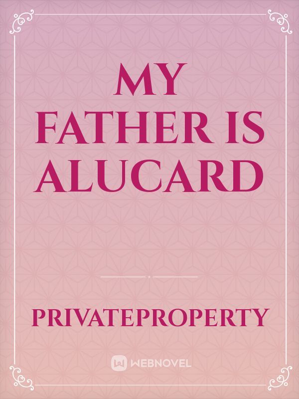 My Father is Alucard
