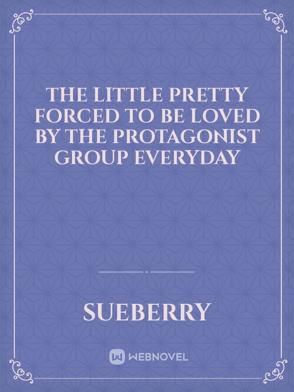 The Little Pretty Forced to be Loved by the Protagonist Group Everyday Book