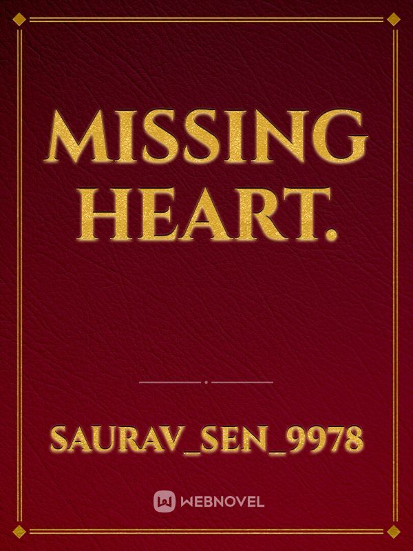 Missing Heart.
