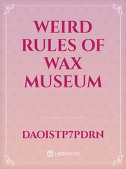 Weird  Rules of Wax Museum Book