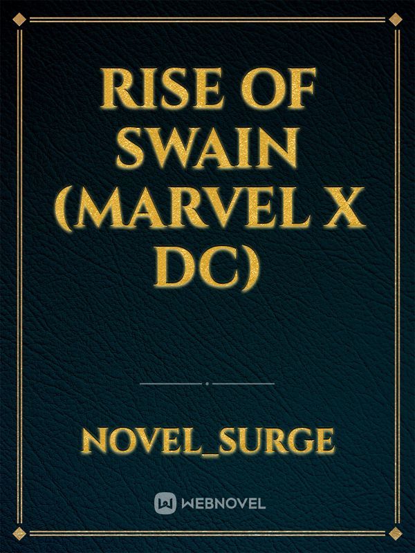 Rise of Swain (Marvel x DC)
