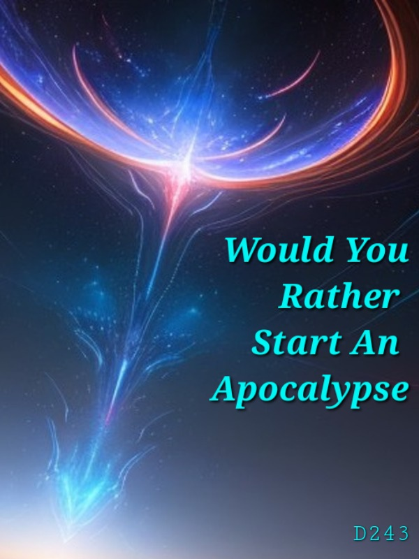 Would You Rather Start An Apocalypse