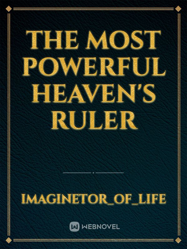 The most powerful heaven's ruler