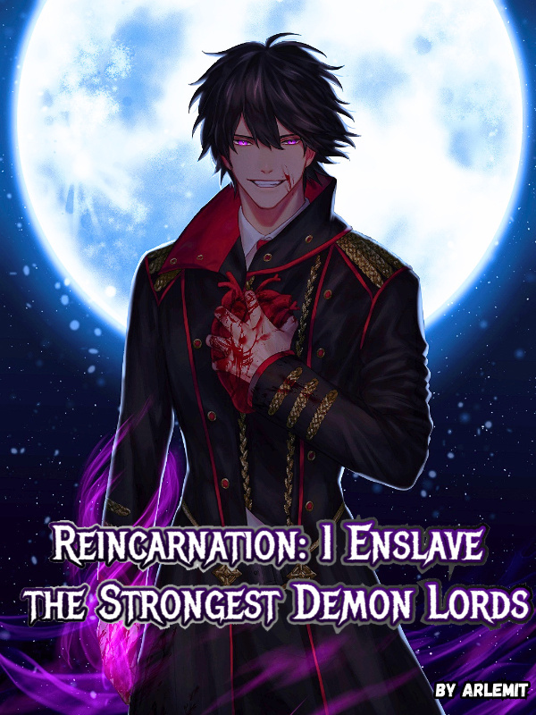 Reincarnation: I Enslave the Strongest Demon Lords
