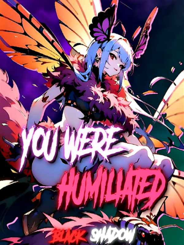 You Were Humiliated!