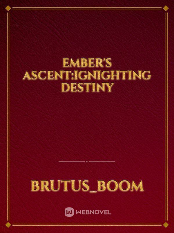 Ember's Ascent:Ignighting Destiny
