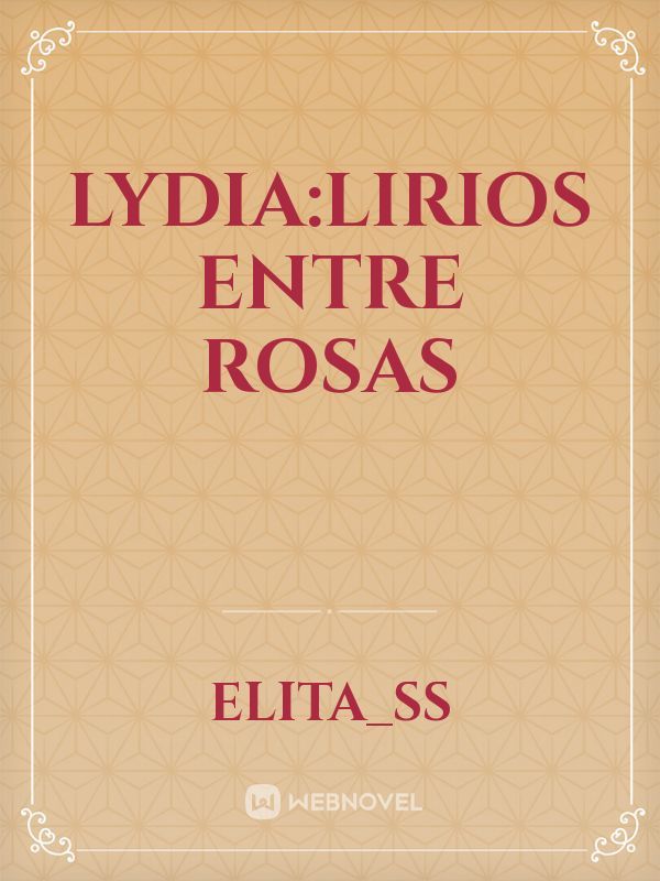 Lydia:Lirios entre Rosas