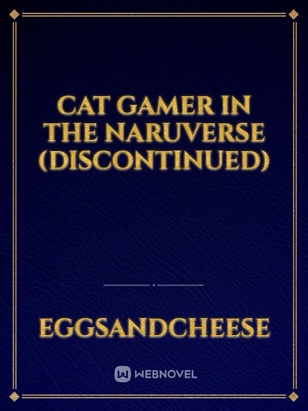 cat gamer in the naruverse (DISCONTINUED) Book