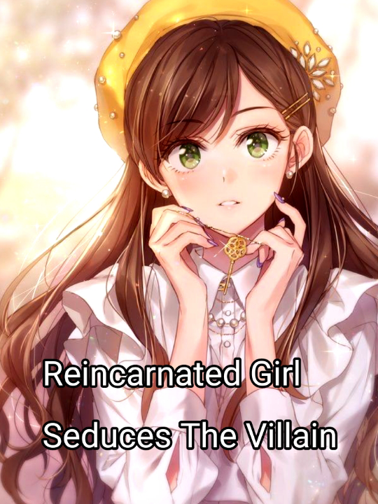 Reincarnated Girl Seduces The Villain