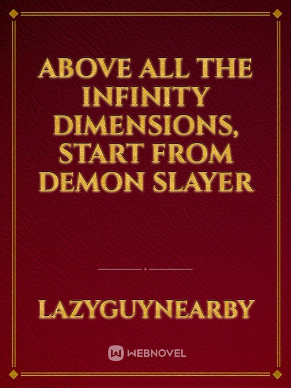 Above all the infinity dimensions, Start from Demon slayer