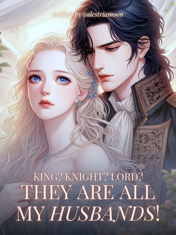 King? Knight? Lord? They are all my husbands! Book