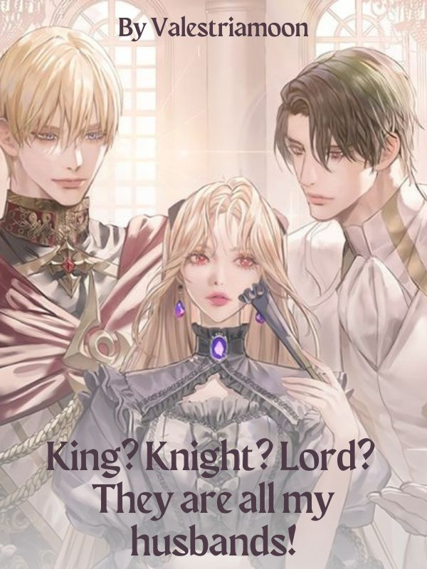 King? Knight? Lord? They are all my husbands!