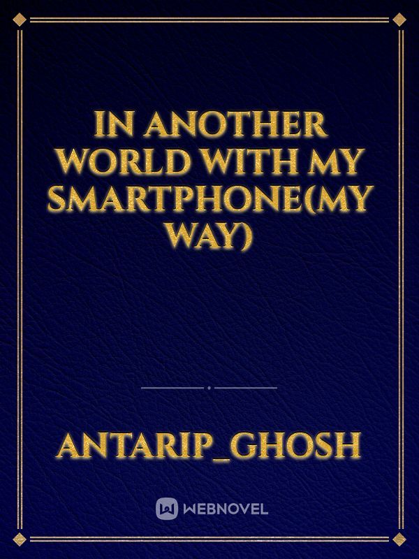 IN ANOTHER WORLD WITH MY SMARTPHONE(MY WAY)